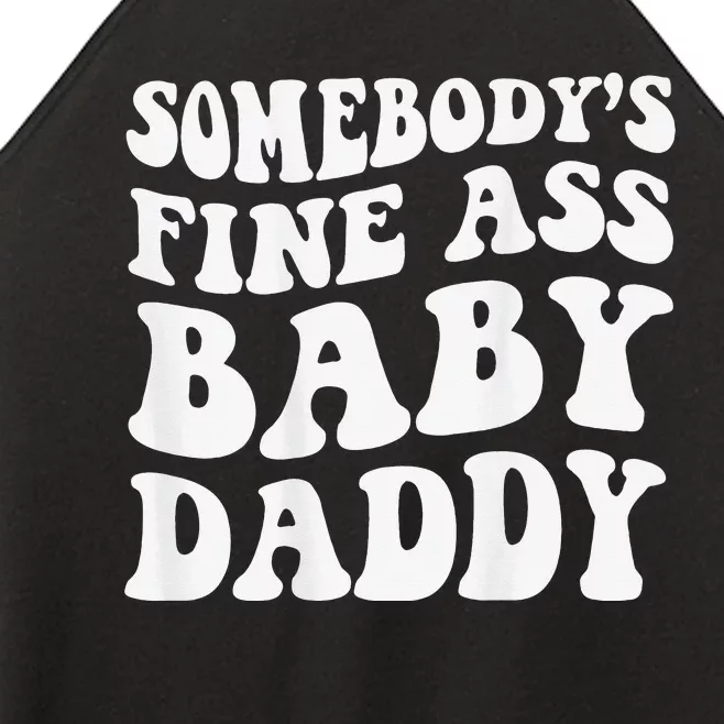 Somebody's Fine Ass Baby Daddy Women’s Perfect Tri Rocker Tank