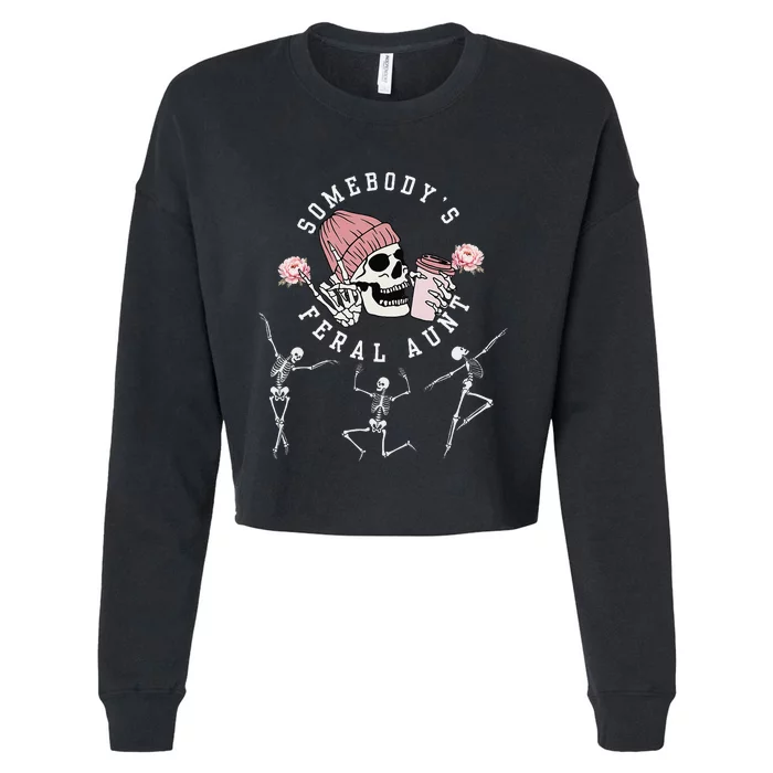 SomebodyS Feral Aunt Aunt Halloween Skeleton MotherS Day Cropped Pullover Crew