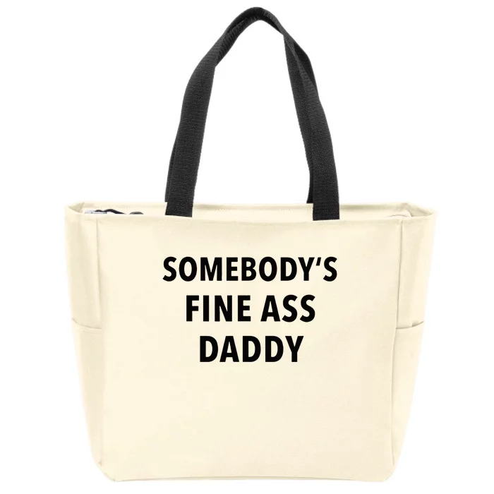 Somebodys Fine Ass Daddy Zip Tote Bag