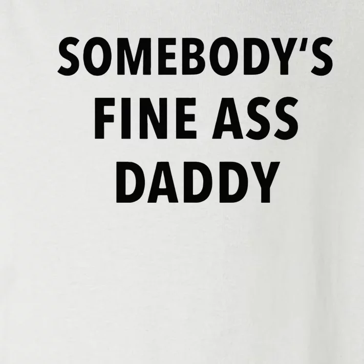 Somebodys Fine Ass Daddy Toddler Long Sleeve Shirt