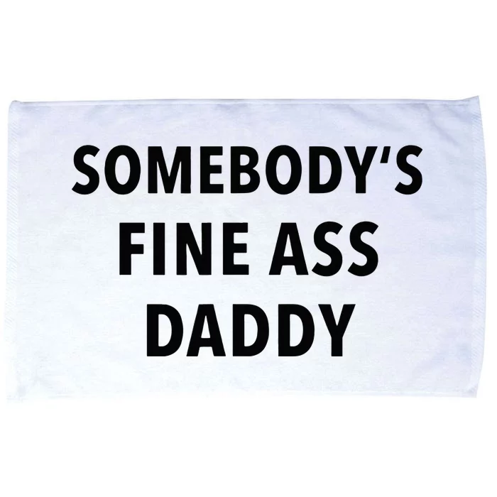 Somebodys Fine Ass Daddy Microfiber Hand Towel