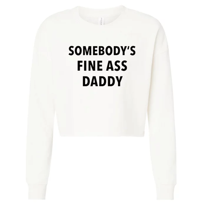 Somebodys Fine Ass Daddy Cropped Pullover Crew