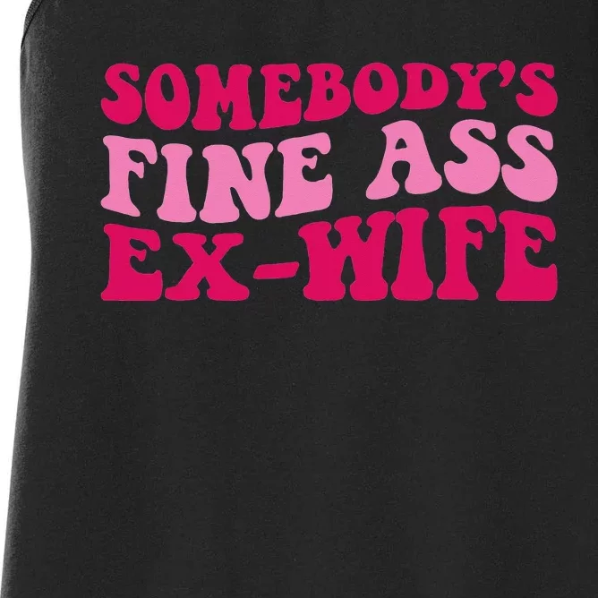 Somebody's Fine Ass ExWife Funny Mom Saying Cute Mom Women's Racerback Tank