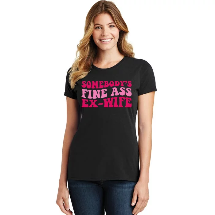 Somebody's Fine Ass ExWife Funny Mom Saying Cute Mom Women's T-Shirt