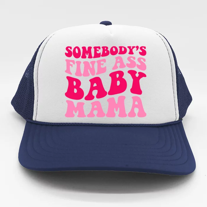 Somebodys Fine Ass Mama Funny Mom Saying Cute Mom Gift Trucker Hat