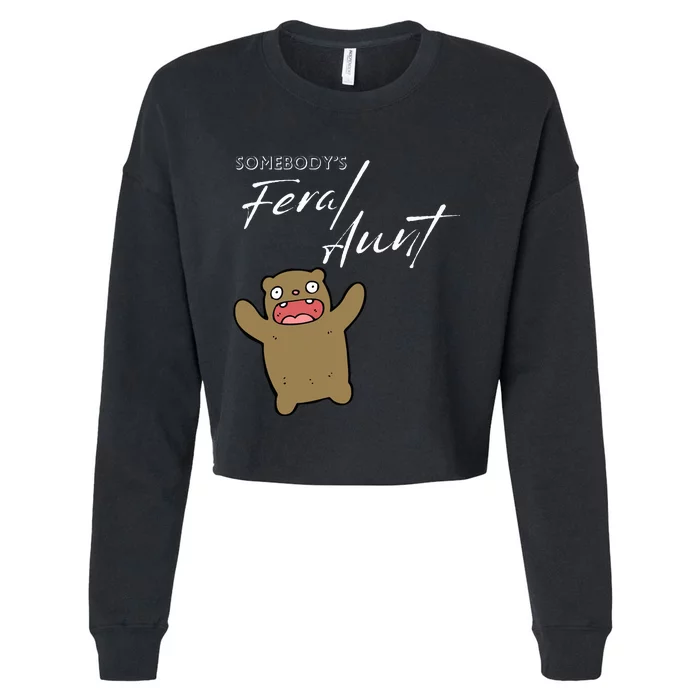 Somebody's Feral aunt Cute Funny Aunty Bear Birthday Cropped Pullover Crew