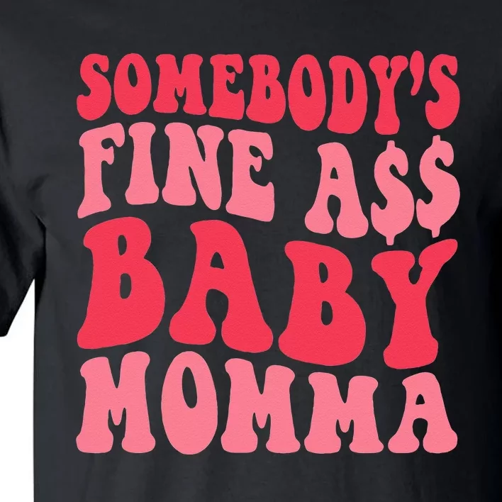 Somebody's Fine As Baby Momma Funny Mom Mama Saying Retro Tall T-Shirt