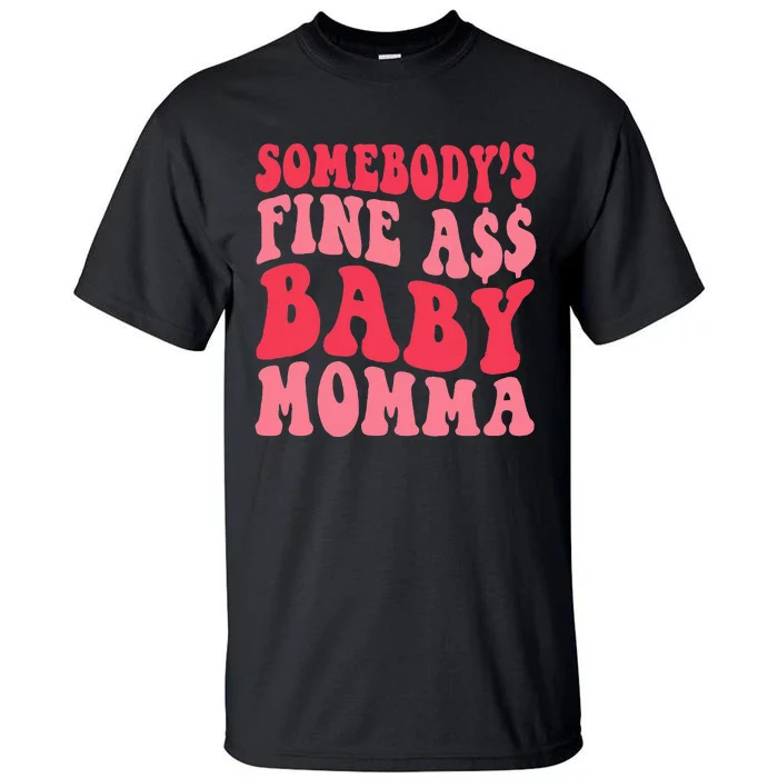 Somebody's Fine As Baby Momma Funny Mom Mama Saying Retro Tall T-Shirt