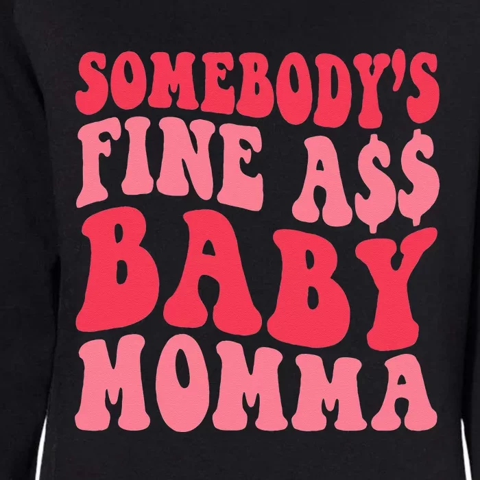 Somebody's Fine As Baby Momma Funny Mom Mama Saying Retro Womens California Wash Sweatshirt