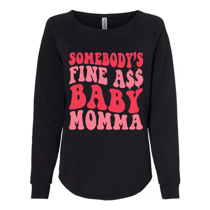 Somebody's Fine As Baby Momma Funny Mom Mama Saying Retro Womens California Wash Sweatshirt