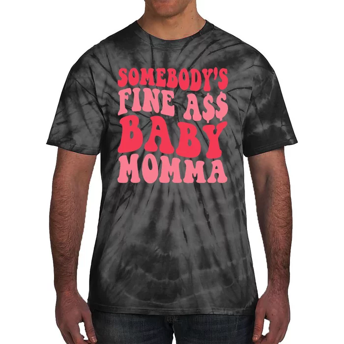 Somebody's Fine As Baby Momma Funny Mom Mama Saying Retro Tie-Dye T-Shirt