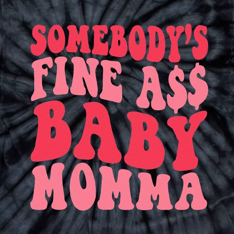 Somebody's Fine As Baby Momma Funny Mom Mama Saying Retro Tie-Dye T-Shirt