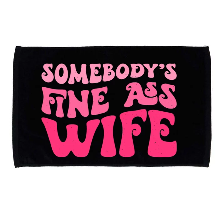 Somebodys Fine Ass Wife Funny Mom Saying Cute Mom Microfiber Hand Towel