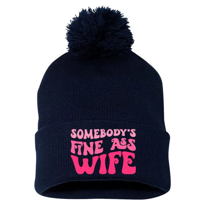 Somebodys Fine Ass Wife Funny Mom Saying Cute Mom Pom Pom 12in Knit Beanie