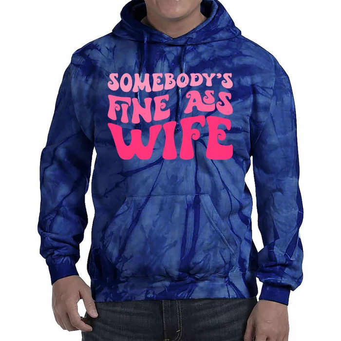 Somebodys Fine Ass Wife Funny Mom Saying Cute Mom Tie Dye Hoodie