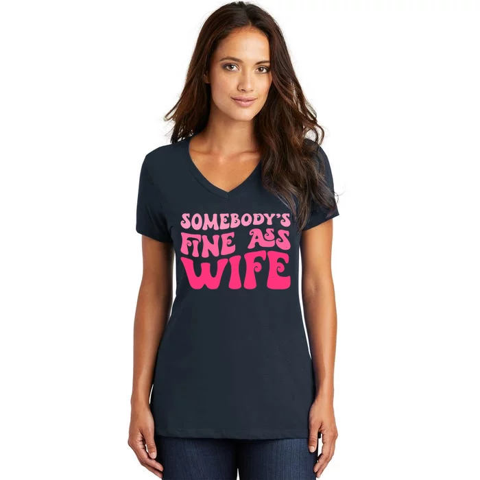 Somebodys Fine Ass Wife Funny Mom Saying Cute Mom Women's V-Neck T-Shirt