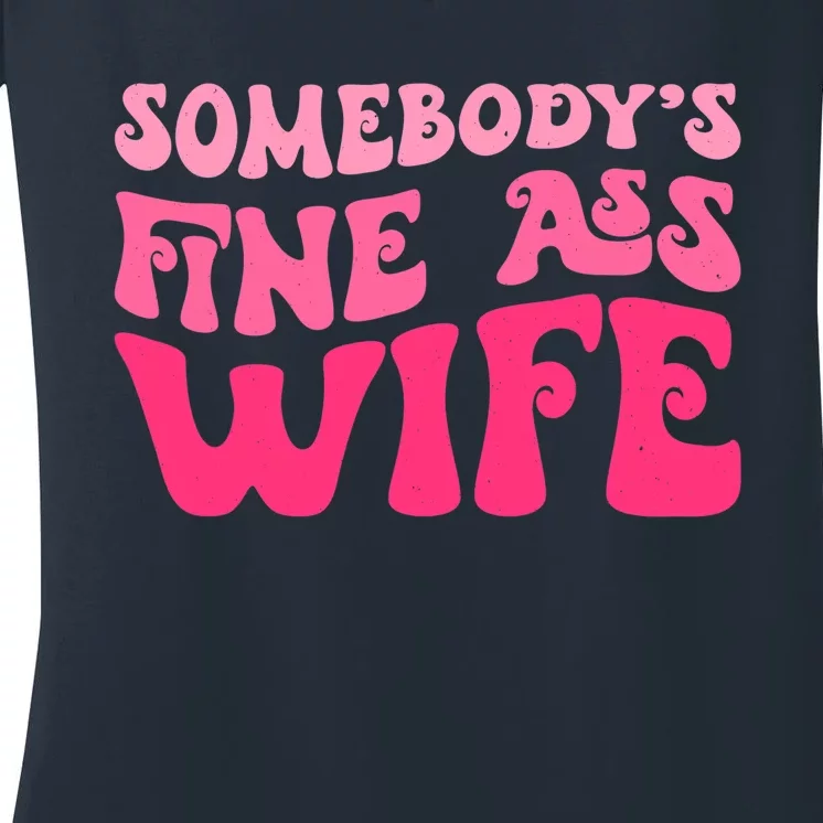 Somebodys Fine Ass Wife Funny Mom Saying Cute Mom Women's V-Neck T-Shirt