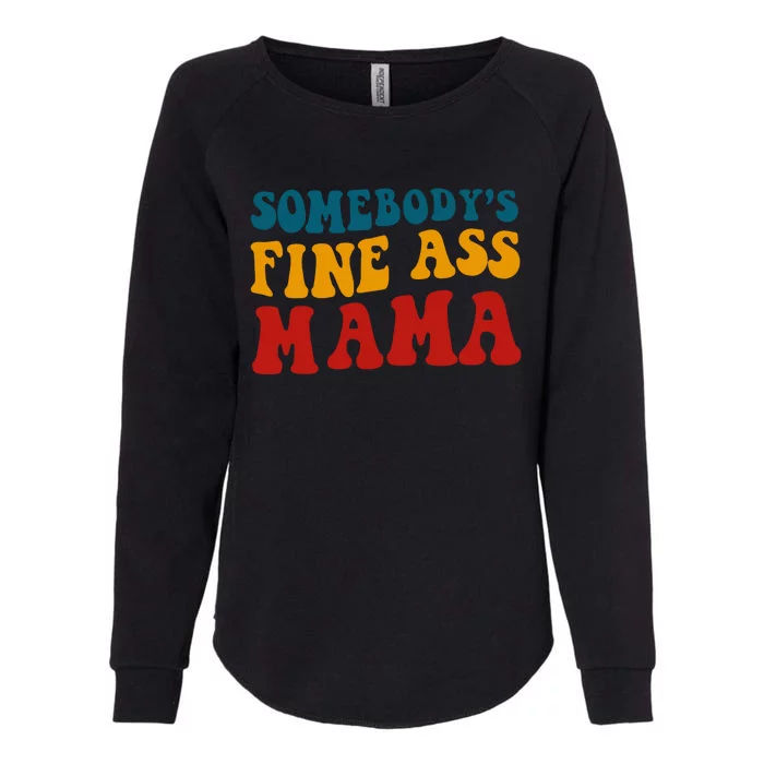 Somebody Fine Ass Mama Vintage Saying Womens California Wash Sweatshirt