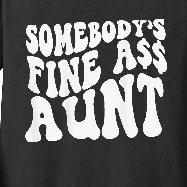 Somebody's Fine Ass Aunt (on back) Kids Long Sleeve Shirt