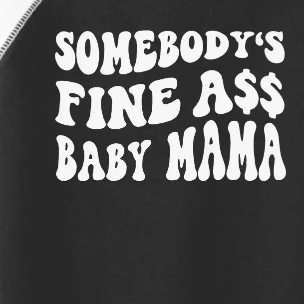 Somebody's Fine Ass Baby Mama Funny Saying Cute Mom Toddler Fine Jersey T-Shirt