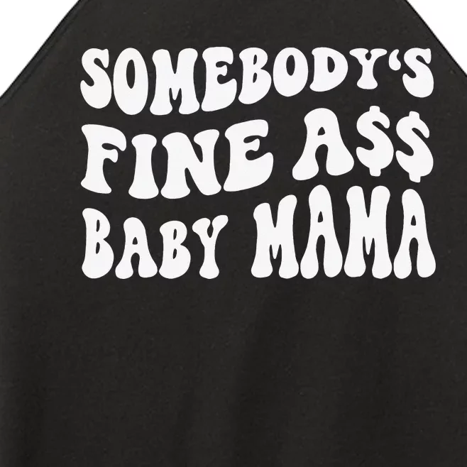 Somebody's Fine Ass Baby Mama Funny Saying Cute Mom Women’s Perfect Tri Rocker Tank