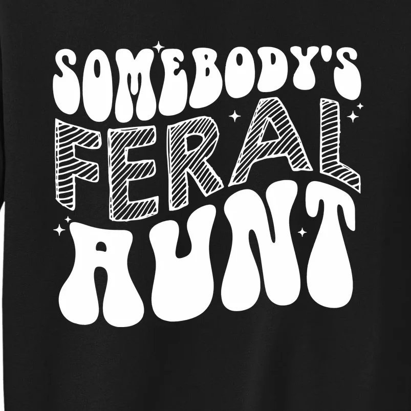 Somebodys Feral Aunt Cool Aunt Sweatshirt