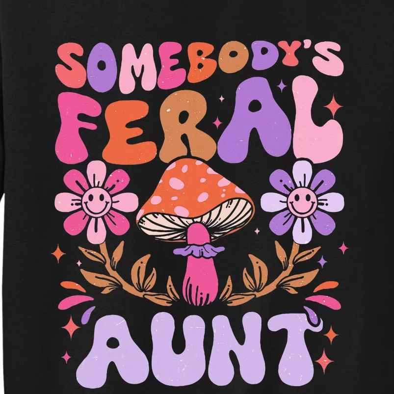 Somebody's Feral Aunt Groovy For Cool Aunt Gift For Aunt Tall Sweatshirt