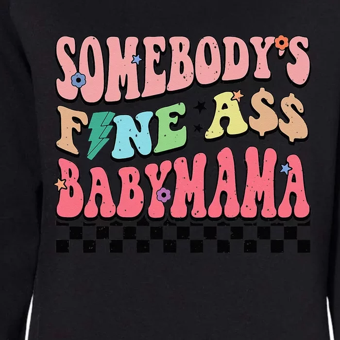 Somebody's Fine Ass Baby Mama Funny Mom Saying Cute Mom Womens California Wash Sweatshirt