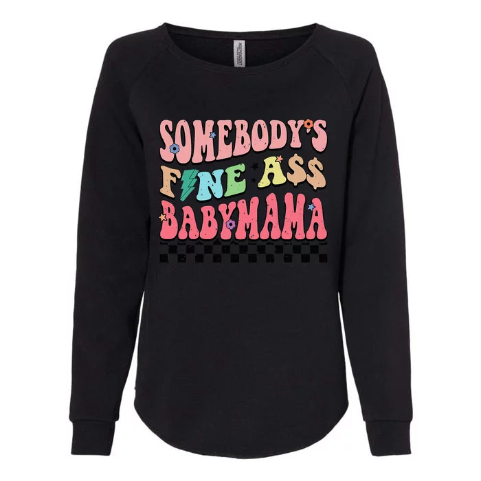 Somebody's Fine Ass Baby Mama Funny Mom Saying Cute Mom Womens California Wash Sweatshirt