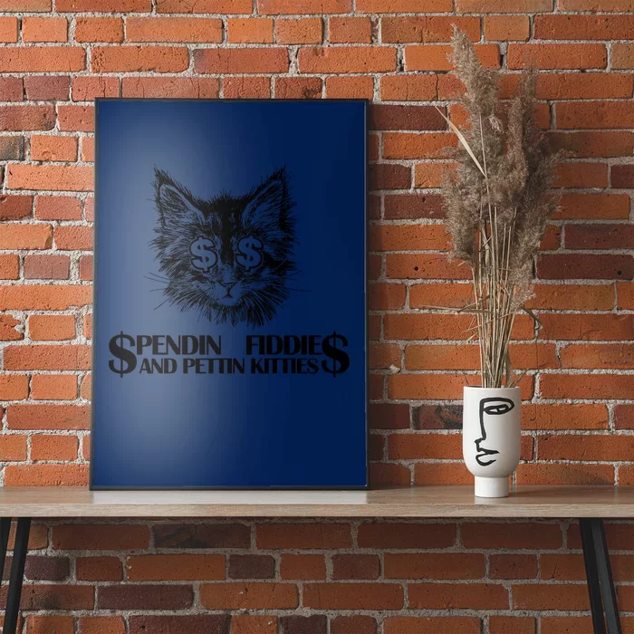 Spend Fiddie And Pettin Kitties Animals Dark Clothing Cat Poster