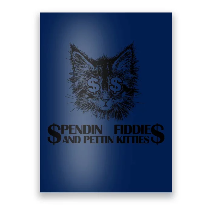 Spend Fiddie And Pettin Kitties Animals Dark Clothing Cat Poster