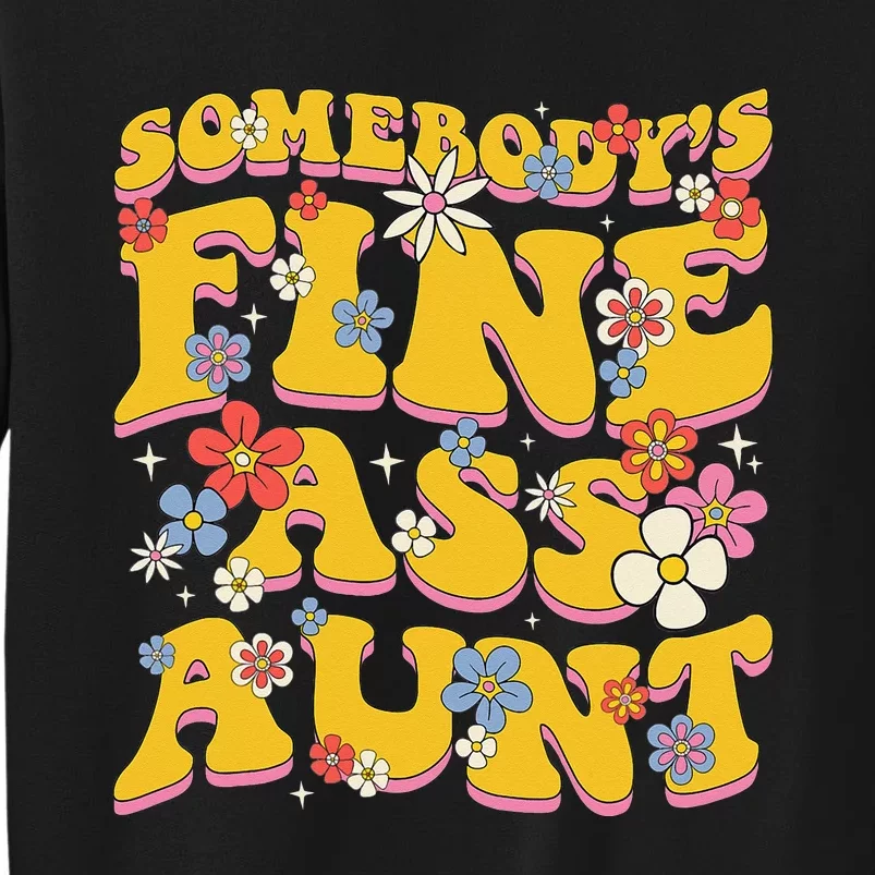 Somebody's Fine Ass Aunt Funny Family Groovy Sweatshirt