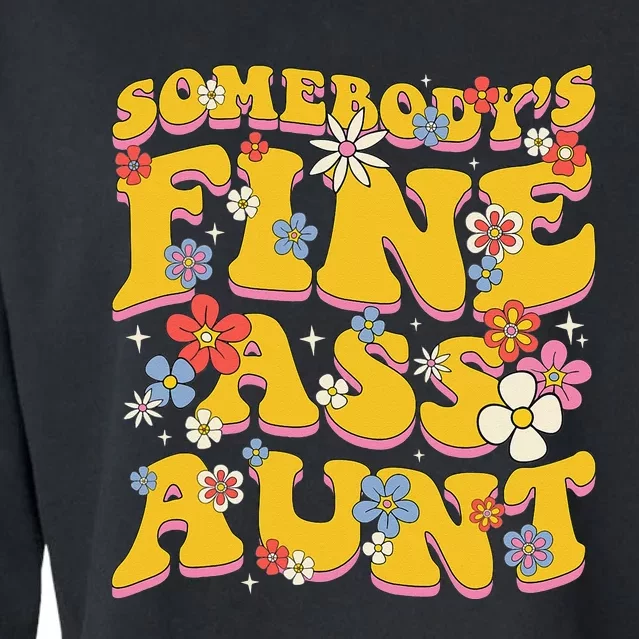 Somebody's Fine Ass Aunt Funny Family Groovy Cropped Pullover Crew