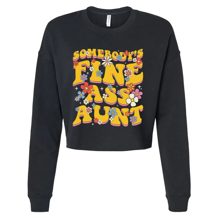 Somebody's Fine Ass Aunt Funny Family Groovy Cropped Pullover Crew