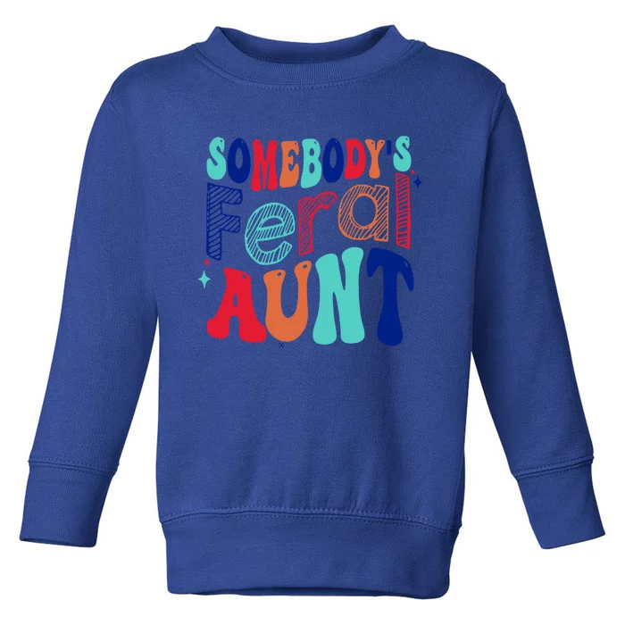 Somebodys Feral Aunt Groovy Mothers Day Cute Gift Toddler Sweatshirt