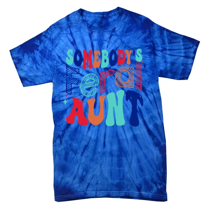 Somebodys Feral Aunt Groovy Mothers Day Cute Gift Tie-Dye T-Shirt