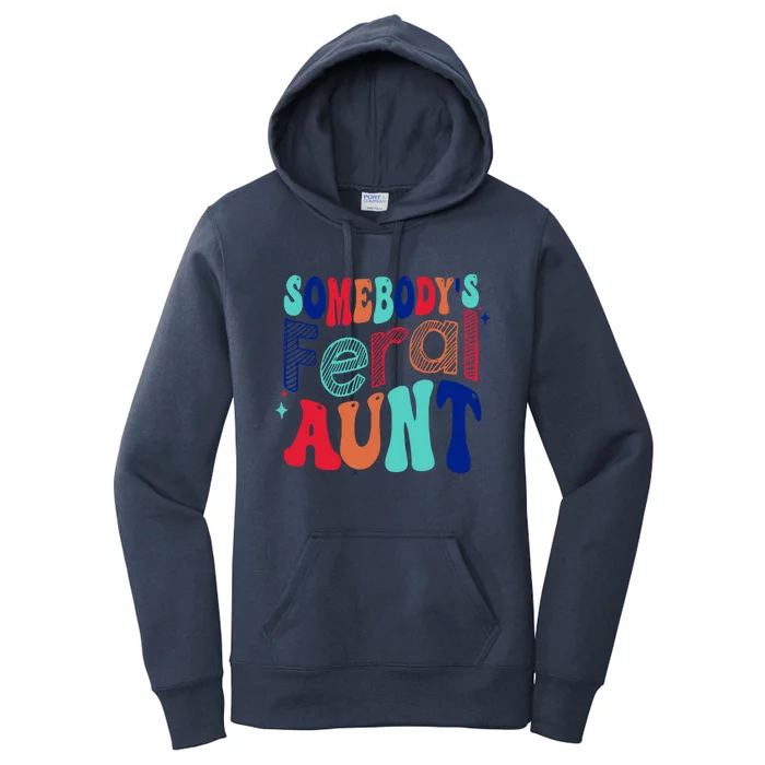 Somebodys Feral Aunt Groovy Mothers Day Cute Gift Women's Pullover Hoodie