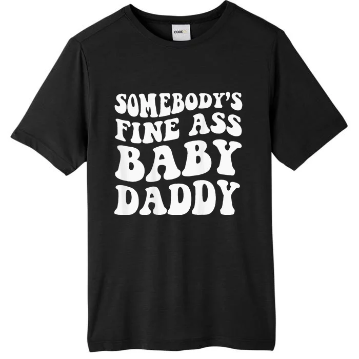 Somebodys Fine Ass Baby Daddy ChromaSoft Performance T-Shirt