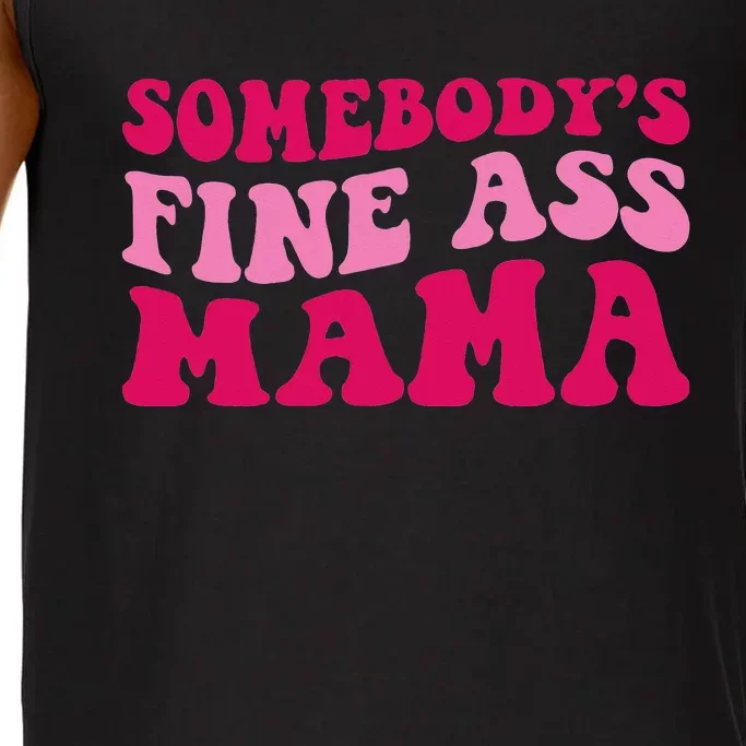 Somebody's Fine Ass Mama Funny Mom Saying Cute Mom Comfort Colors® Tank Top