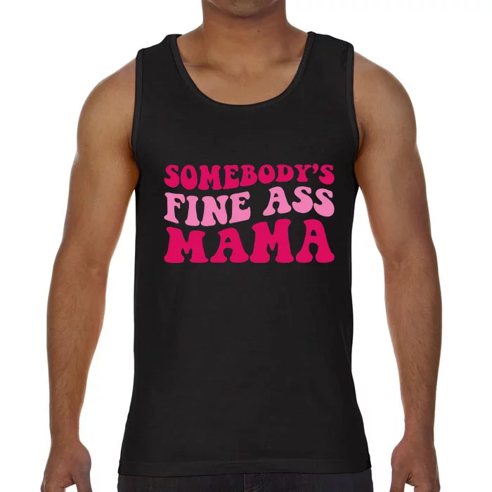 Somebody's Fine Ass Mama Funny Mom Saying Cute Mom Comfort Colors® Tank Top