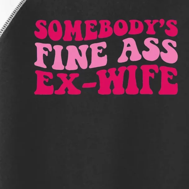 Somebody's Fine Ass ExWife Funny Mom Saying Toddler Fine Jersey T-Shirt