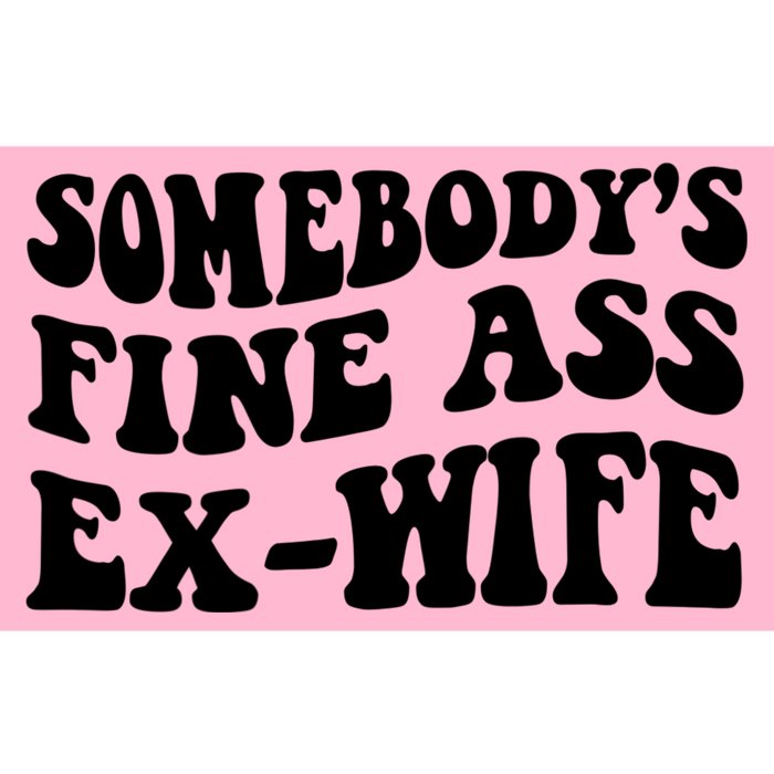 Somebody's Fine Ass ExWife Bumper Sticker