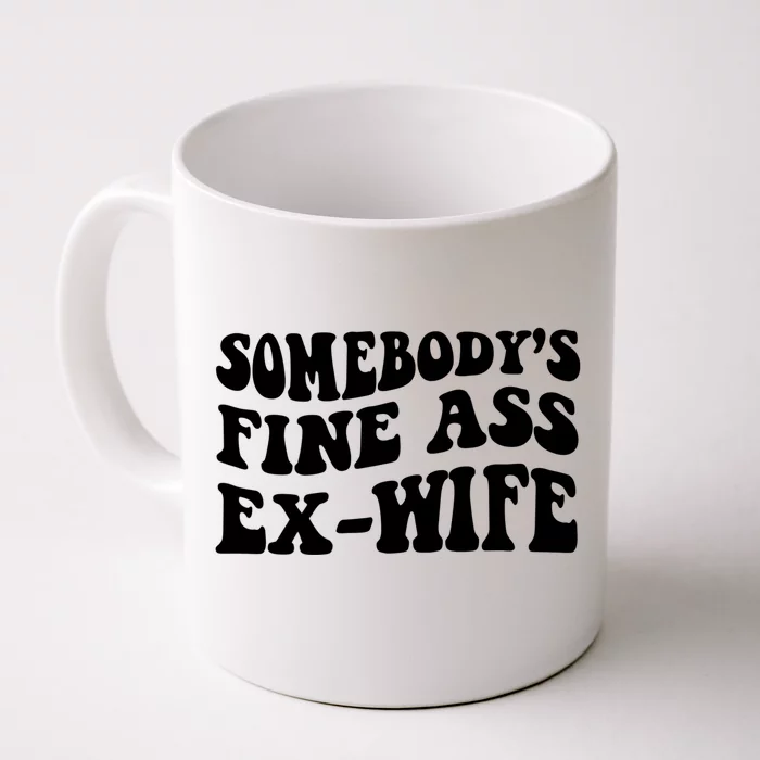 Somebody's Fine Ass ExWife Front & Back Coffee Mug