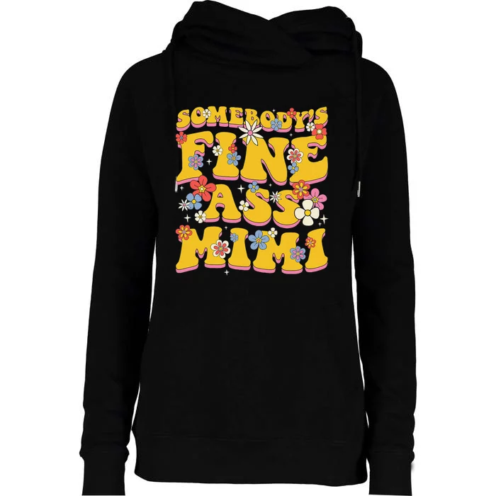 Somebody's Fine Ass Mimi Funny Family Groovy Womens Funnel Neck Pullover Hood