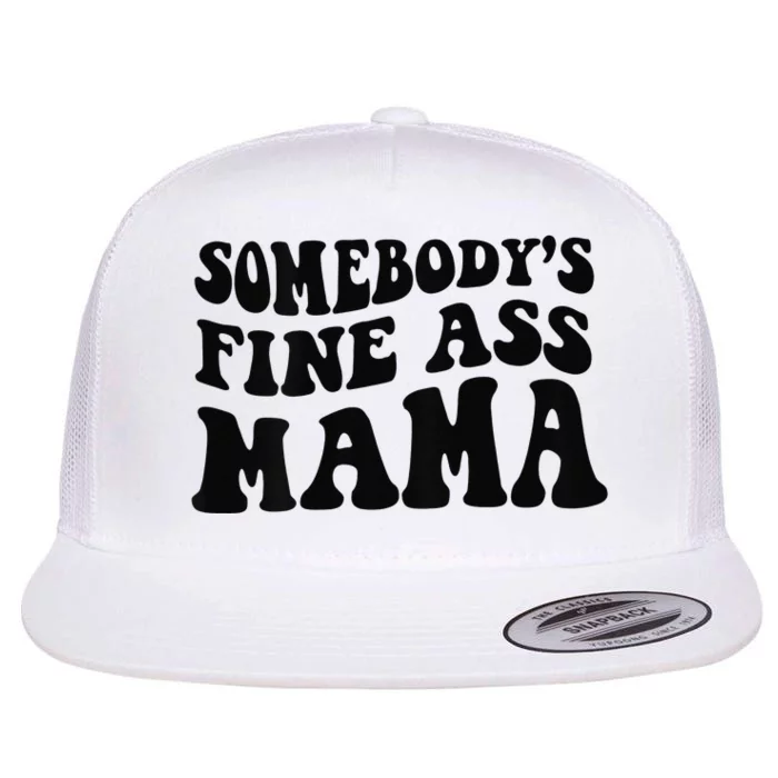 Somebodys Fine Ass Mama Funny Saying Milf Hot Momma Flat Bill Trucker Hat