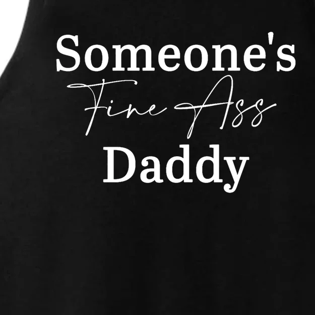 SomeoneS Fine Ass Daddy Apparel Ladies Tri-Blend Wicking Tank