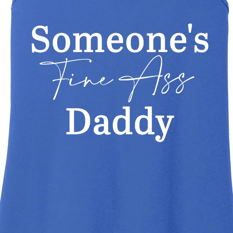 SomeoneS Fine Ass Daddy Apparel Ladies Essential Tank