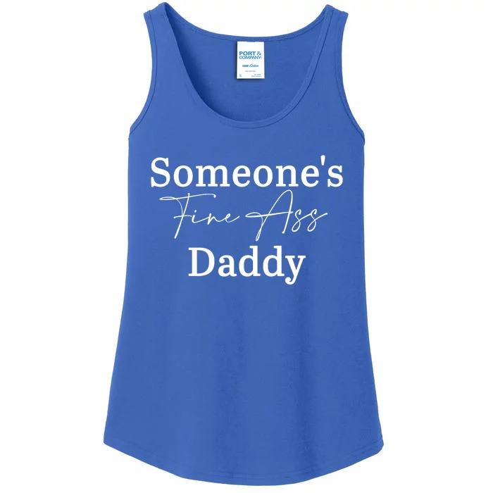 SomeoneS Fine Ass Daddy Apparel Ladies Essential Tank