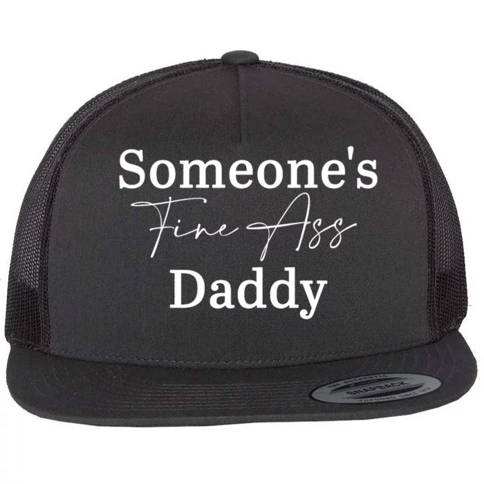 SomeoneS Fine Ass Daddy Apparel Flat Bill Trucker Hat