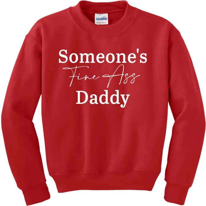 SomeoneS Fine Ass Daddy Apparel Kids Sweatshirt